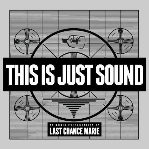 Last Chance Marie - This Is Just Sound (2021)