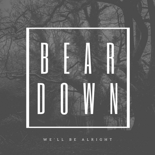 Bear Down - We'll Be Alright (2021)