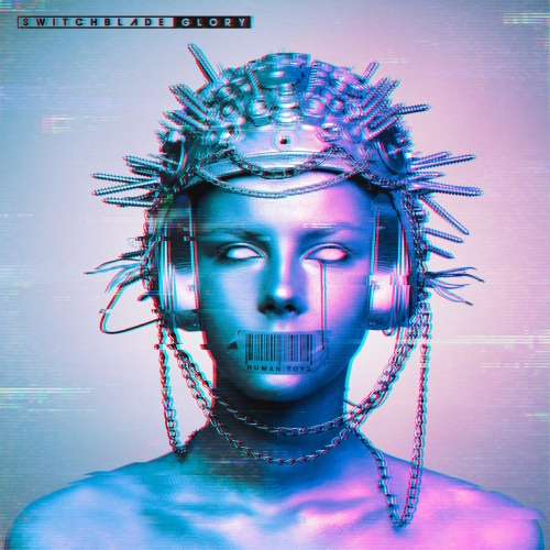 Switchblade Glory - Human Toys (2021)