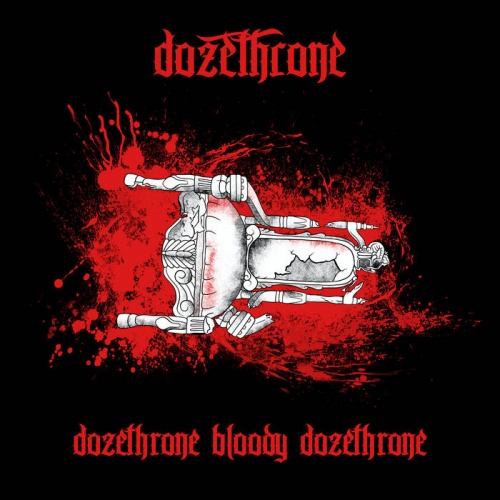Dozethrone - Dozethrone Bloody Dozethrone (2021)