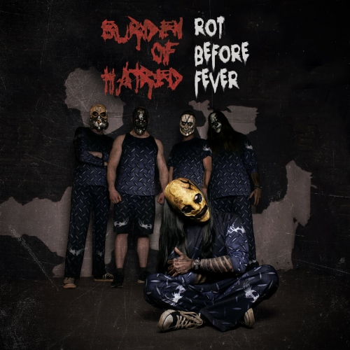 Burden Of Hatred - Rot before Fever (2021)