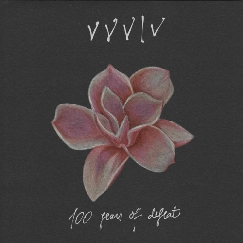 Vvvlv - 100 Years of Defeat (2021)
