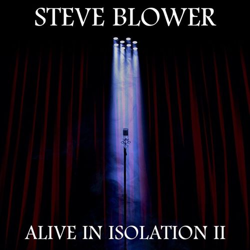 Steve Blower - Alive in Isolation II (2021 Sessions) (2021)