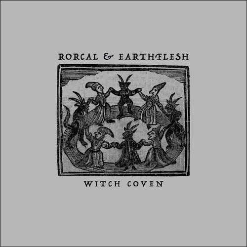Rorcal & Earthflesh - Witch Coven (2021)