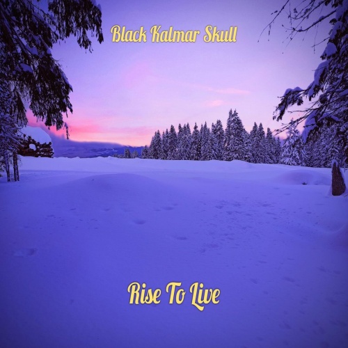 Black Kalmar Skull - Rise To Live (2021)