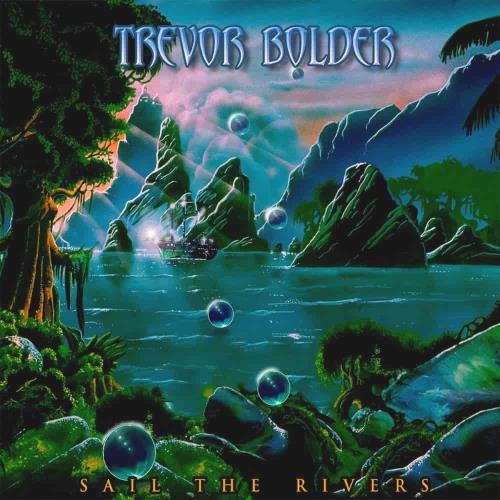 Trevor Bolder - Sаil Тhе Rivеrs (2020)