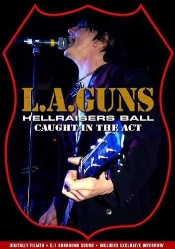 L.A. Guns - Hellraisers Ball - Caught In The Act (2004)