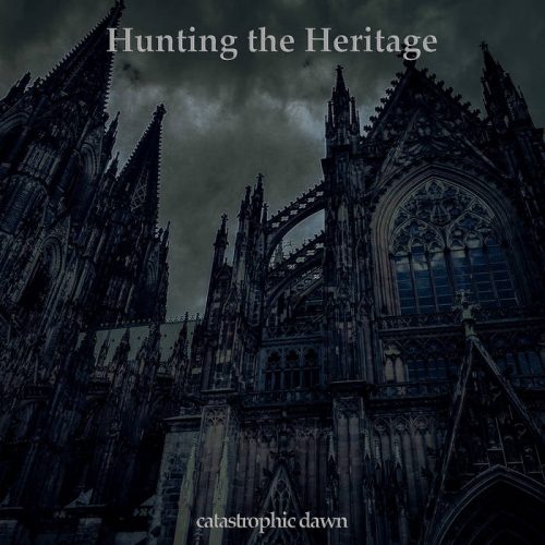 Hunting the Heritage - Catastrophic Dawn (2021)