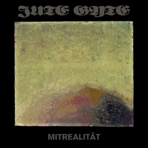 Jute Gyte - Mitrealität (2021)