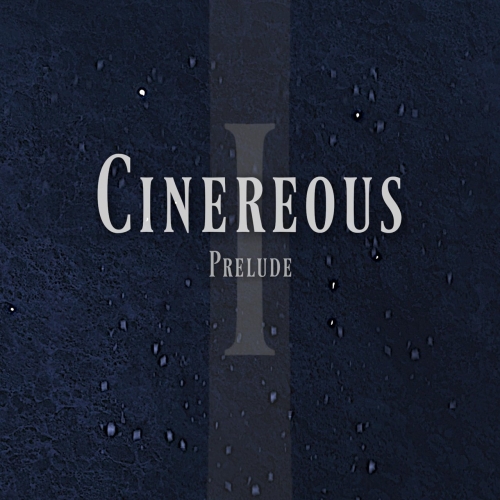 Cinereous - I. Prelude (2021)