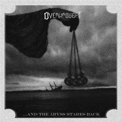 Overwrought - .​.​.​and The Abyss Stares Back (2021)