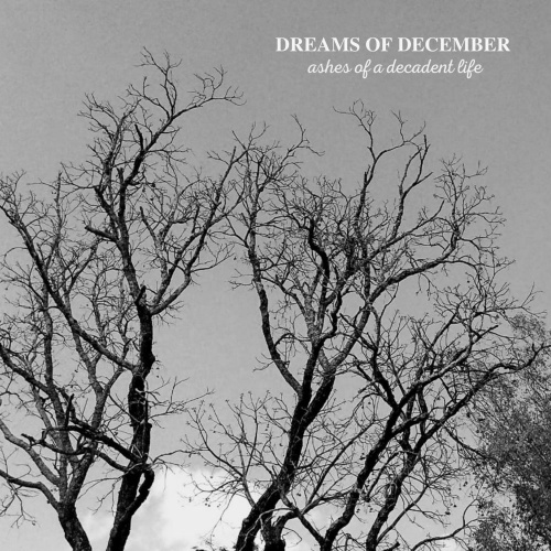 Dreams Of December - Ashes Of A Decadent Life (2021)