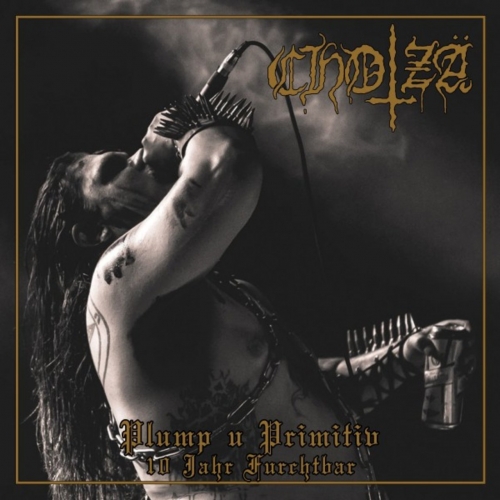 Chotza - Plump u Primitiv (10 Jahr Furchtbar) (2021)