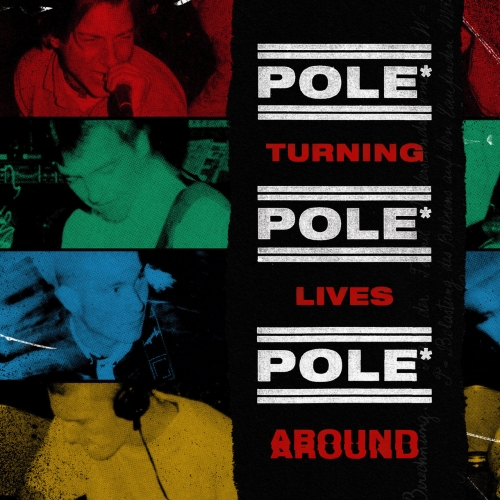 Pole* - Turning Lives Around (2021)