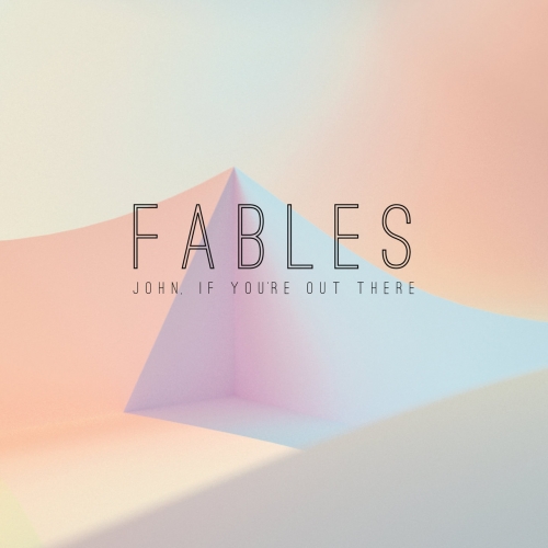 John If You're Out There - Fables (2021)