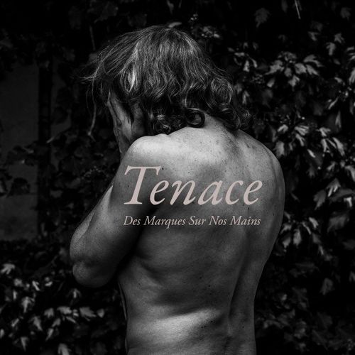 Tenace - Des marques sur nos mains (2021)