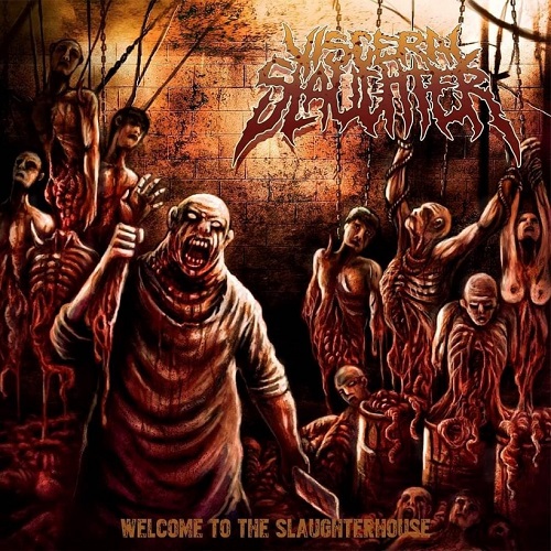Visceral Slaughter - Welcome to the Slaughterhouse (2021)