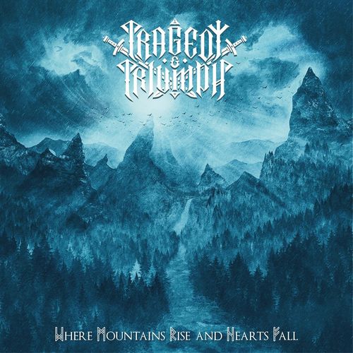 Tragedy & Triumph - Where Mountains Rise and Hearts Fall (2021)