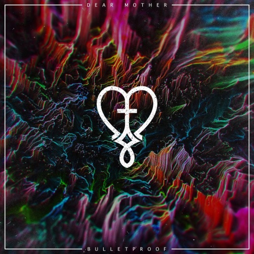 Dear Mother - Bulletproof (2021)