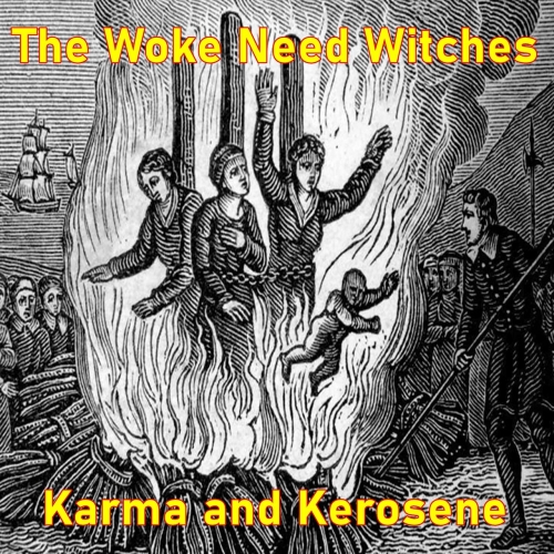 Karma and Kerosene - The Woke Need Witches (2021)