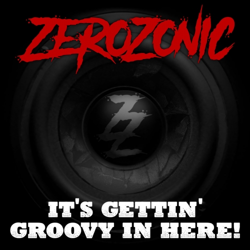 Zerozonic - It's Gettin' Groovy in Here! (2021)