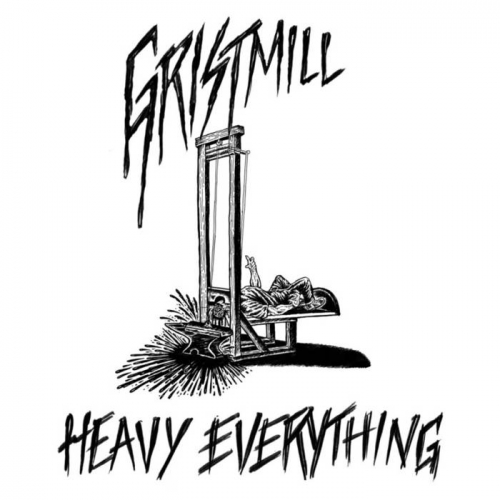 Gristmill - Heavy Everything (2021)