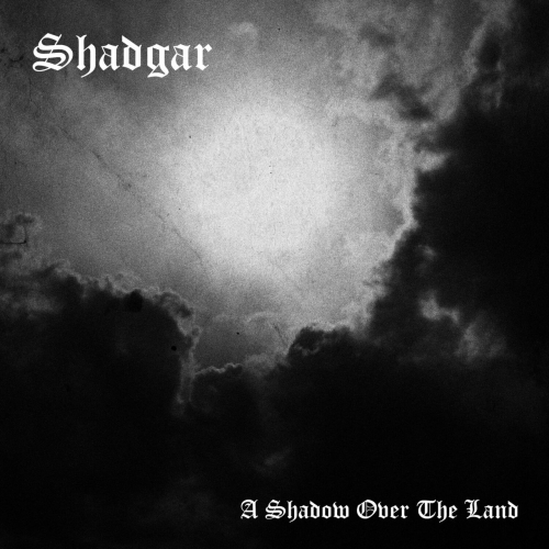 Shadgar - A Shadow over the Land (2021)