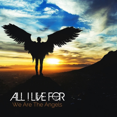 ALL I LIVE FOR - We Are The Angels (2021)