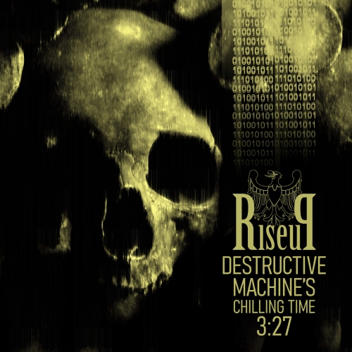 RISEUP - Destructive Machine's Chilling Time 3:27 (2021)