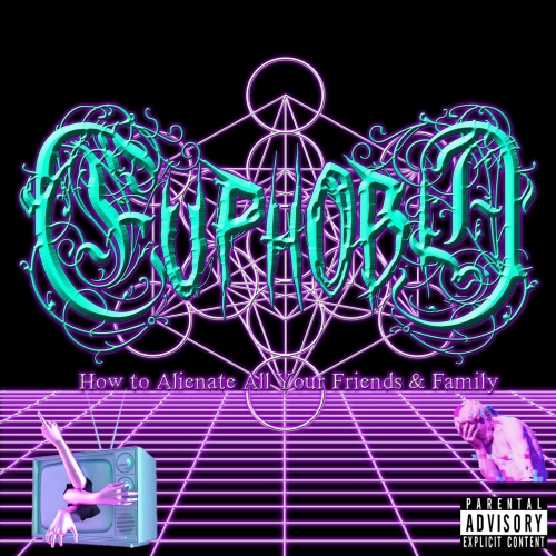 Euphobia - How To Alienate All Your Friends & Family (2021)