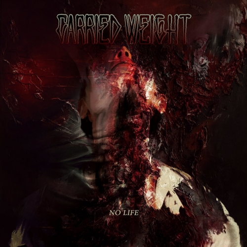 Carried Weight - No Life (2021)