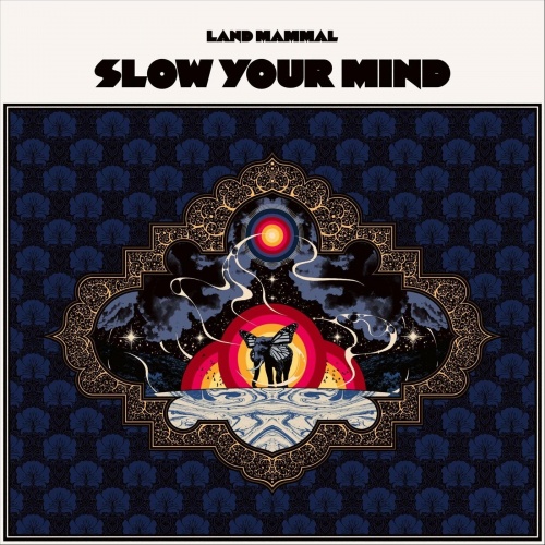 Land Mammal - Slow Your Mind (2021)
