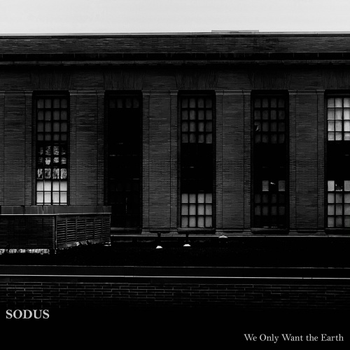Sodus - We Only Want the Earth (2021)
