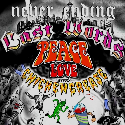 Never Ending Last Words - Peace, Love & Chicken Grease (2021)