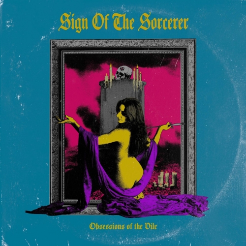 Sign Of The Sorcerer - Obsessions of the Vile (2021)