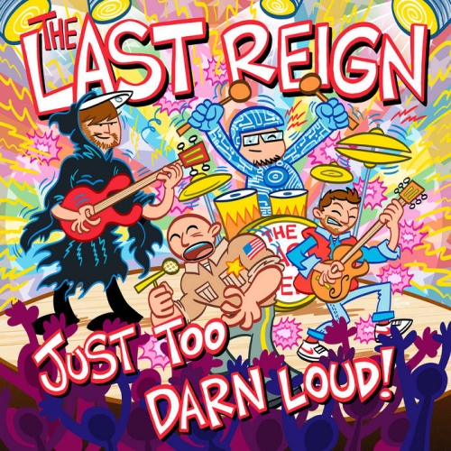 The Last Reign - Just Too Darn Loud (2021)