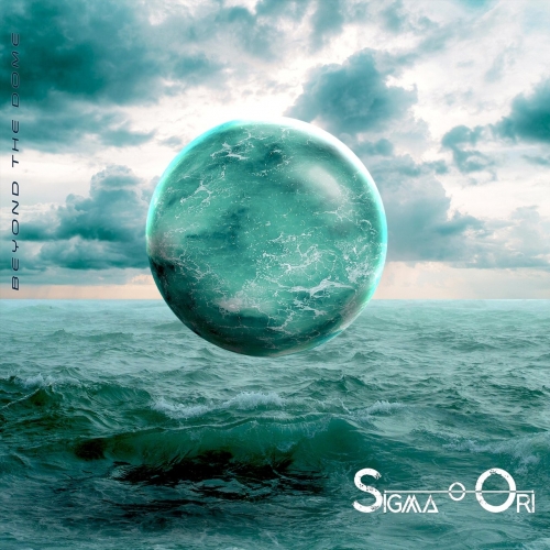 Sigma Ori - Beyond the Dome (2021)