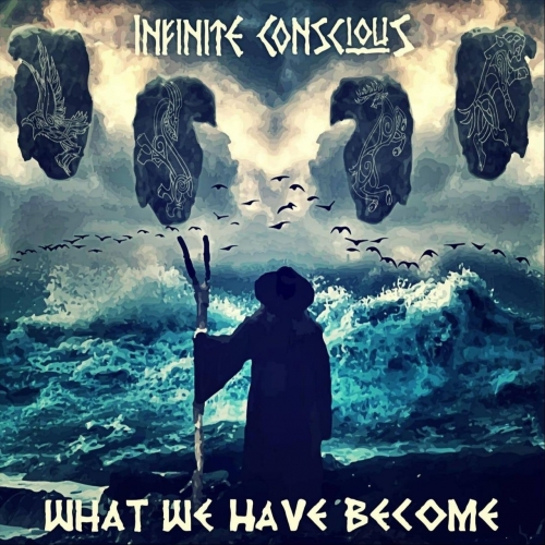 Infinite Conscious - What We Have Become (2021)