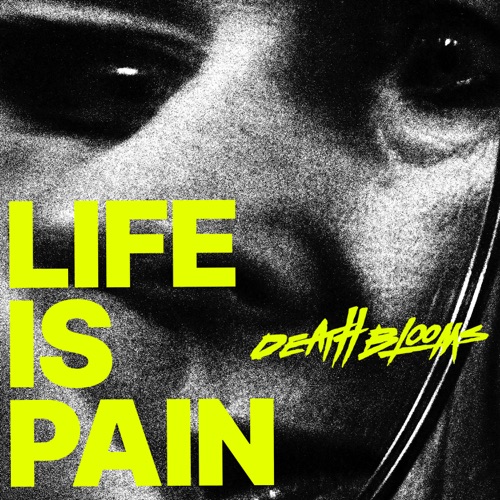 Death Blooms - Life Is Pain (2021)