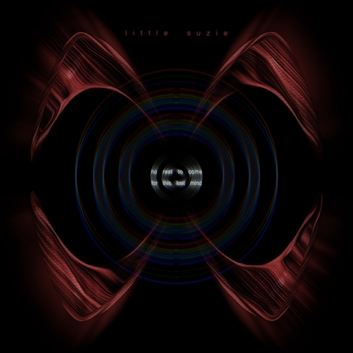 Little Suzie - No Rest To Come For This Lost Mind (2021)