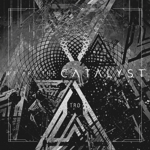 We Are The Catalyst - Tro (2021)