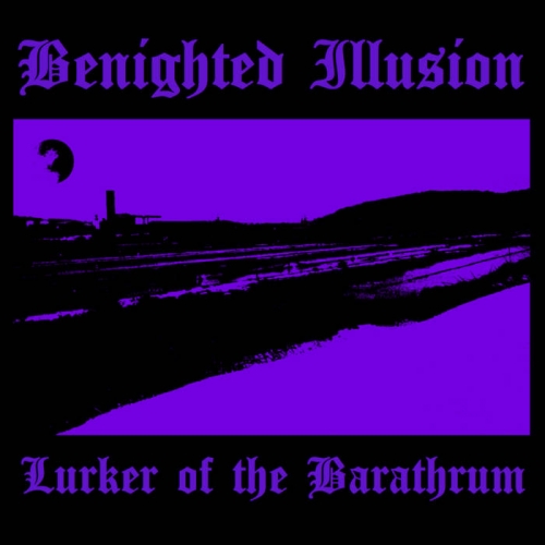 Benighted Illusion - Lurker of the Barathrum (2021)
