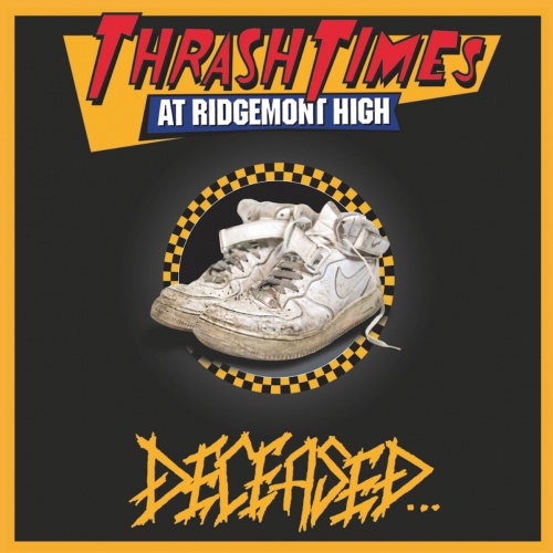 Deceased – Thrash Times at Ridgemont High (2021)