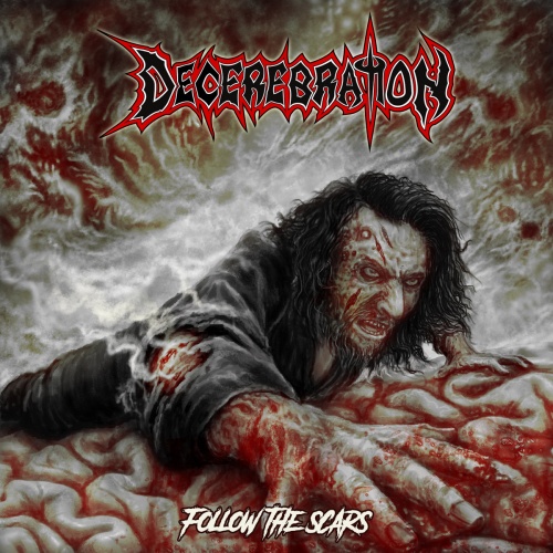 Decerebration - Follow The Scars (2021)