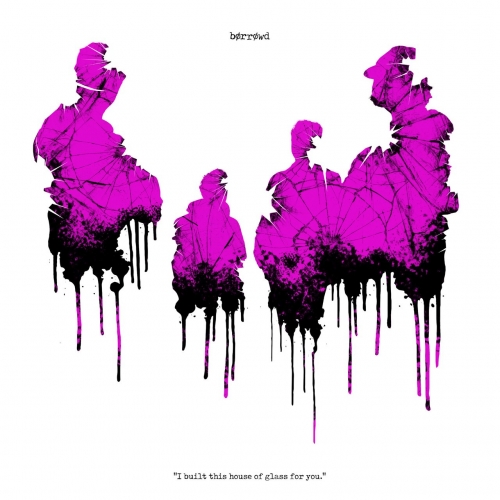 Borrowd - I built this house of glass for you (2021)