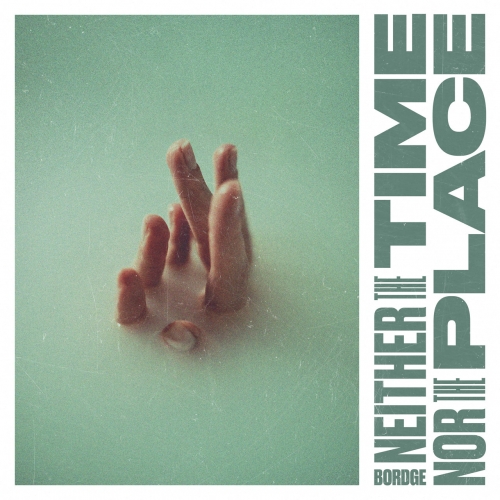 Bordge - Neither the Time Nor the Place (2021)