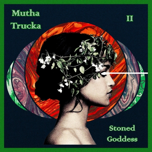 Mutha Trucka - Stoned Goddess (2021)