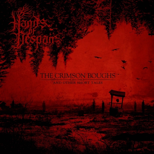 Hands of Despair - The Crimson Boughs (And Other Short Tales) (2021)