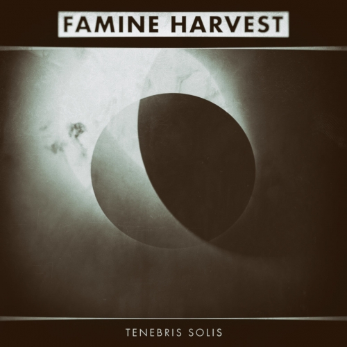 Famine Harvest - Tenebris Solis (2021)