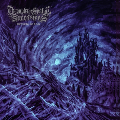 Through the Spatial Dimensions - Nothing Is Real (2021)